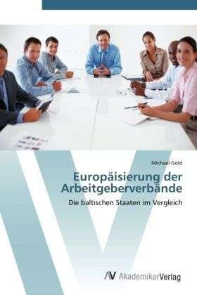 Cover for Gold · Europäisierung der Arbeitgeberverb (Book) (2012)
