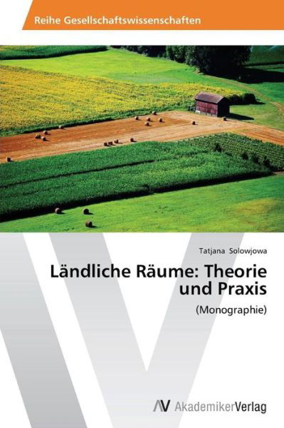 Cover for Tatjana Solowjowa · Ländliche Räume: Theorie Und Praxis: (Monographie) (German Edition) (Paperback Book) [German edition] (2013)