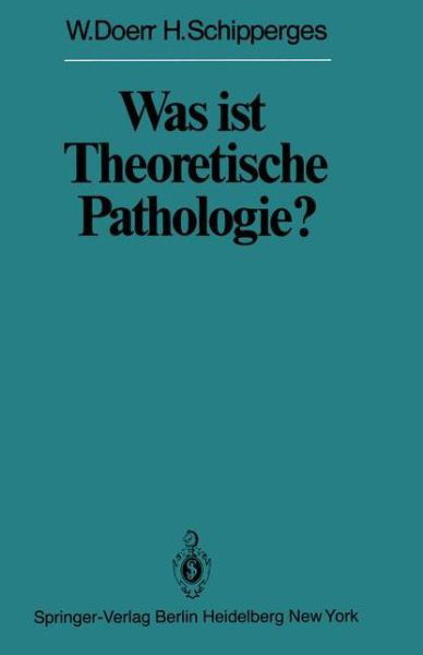 Cover for W. Doerr · Was Ist Theoretische Pathologie? - Veroffentlichungen Aus Der Forschungsstelle Fur Theoretische Pathologie Der Heidelberger Akademie Der Wissenschaften (Paperback Bog) [Softcover Reprint of the Original 1st Ed. 1979 edition] (2011)