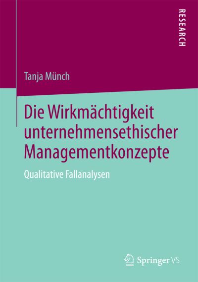 Cover for Tanja Munch · Die Wirkmachtigkeit Unternehmensethischer Managementkonzepte: Qualitative Fallanalysen (Paperback Book) (2015)