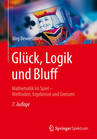 Cover for Joerg Bewersdorff · Gluck, Logik Und Bluff: Mathematik Im Spiel - Methoden, Ergebnisse Und Grenzen (Paperback Book) [7th 7., Verb. U. Erw. Aufl. 2018 edition] (2018)