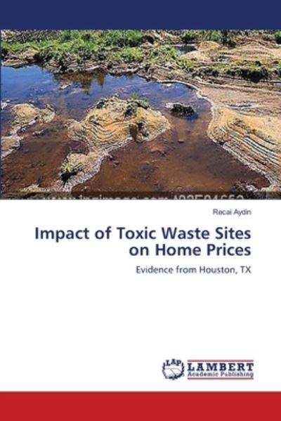 Cover for Aydin · Impact of Toxic Waste Sites on Ho (Bog) (2012)