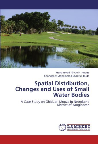 Cover for Khondaker Mohammod Shariful Huda · Spatial Distribution, Changes and Uses of Small Water Bodies: a Case Study on Ghiduari Mouza in Netrokona District of Bangladesh (Paperback Book) (2012)