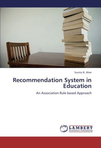 Cover for Sunita B. Aher · Recommendation System in Education: an Association Rule Based Approach (Paperback Book) (2012)