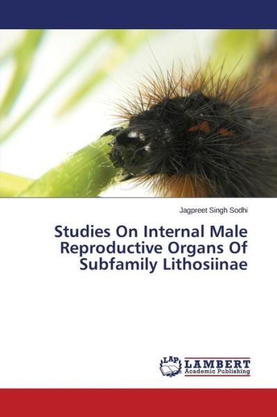 Cover for Sodhi Jagpreet Singh · Studies on Internal Male Reproductive Organs of Subfamily Lithosiinae (Taschenbuch) (2015)