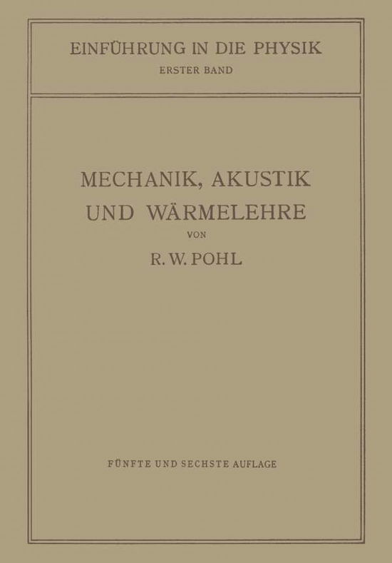 Cover for Robert Wichard Pohl · Einfuhrung in Die Mechanik, Akustik Und Warmelehre (Paperback Book) [5th 5. Aufl. 1942. Softcover Reprint of the Origin edition] (1942)