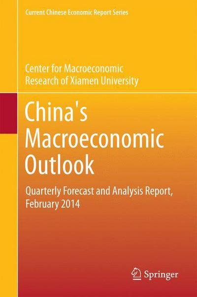 Cover for CMR of Xiamen University · China's Macroeconomic Outlook: Quarterly Forecast and Analysis Report, February 2014 - Current Chinese Economic Report Series (Innbunden bok) [2015 edition] (2015)