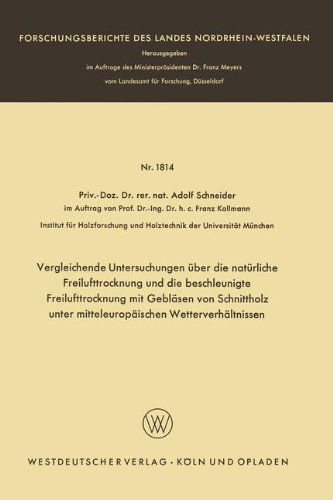 Cover for Adolf Schneider · Vergleichende Untersuchungen UEber Die Naturliche Freilufttrocknung Und Die Beschleunigte Freilufttrocknung Mit Geblasen Von Schnittholz Unter Mitteleuropaischen Wetterverhaltnissen - Forschungsberichte Des Landes Nordrhein-Westfalen (Paperback Book) [1966 edition] (1966)