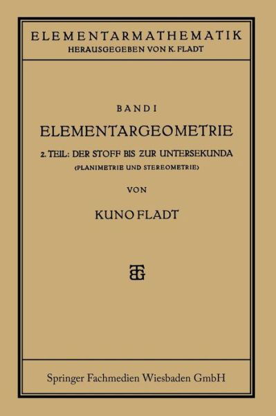 Cover for Kuno Fladt · Elementargeometrie: Der Stoff Bis Zur Untersekunda (Paperback Bog) [Softcover Reprint of the Original 1st 1928 edition] (1928)