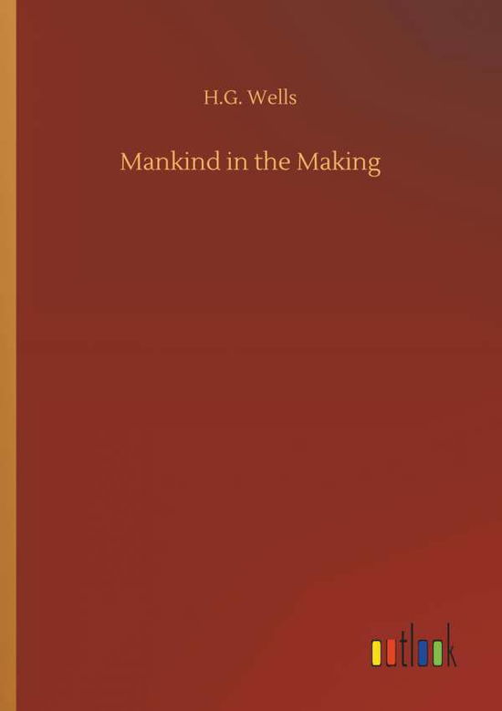 Cover for Wells · Mankind in the Making (Book) (2018)