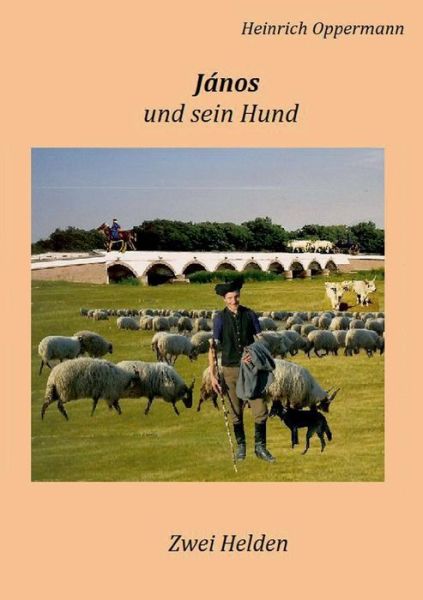 Cover for Heinrich Oppermann · Janos und sein Hund: Zwei Helden (Paperback Book) [German edition] (2014)