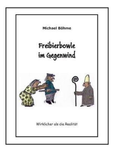 Cover for Böhme · Freibierbowle im Gegenwind (Book) (2018)
