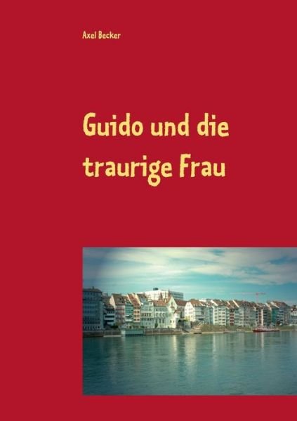 Cover for Becker · Guido und die traurige Frau (Bok) (2019)