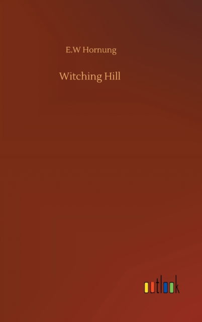 Cover for E W Hornung · Witching Hill (Innbunden bok) (2020)