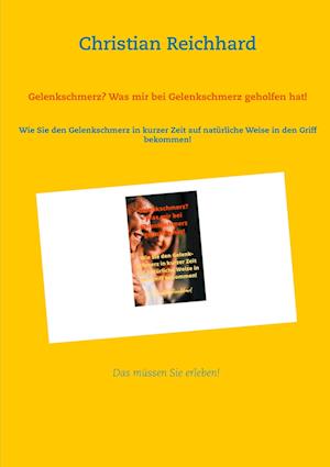 Cover for Christian Reichhard · Gelenkschmerz? Was mir bei Gelenkschmerz geholfen hat! (Paperback Book) (2021)