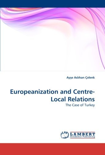 Cover for Ayse Aslihan Çelenk · Europeanization and Centre-local Relations: the Case of Turkey (Paperback Book) (2010)
