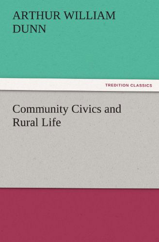 Cover for Arthur William Dunn · Community Civics and Rural Life (Tredition Classics) (Paperback Book) (2011)