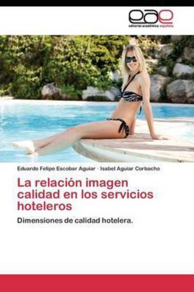 Cover for Aguiar Corbacho Isabel · La Relacion Imagen Calidad en Los Servicios Hoteleros (Pocketbok) (2011)