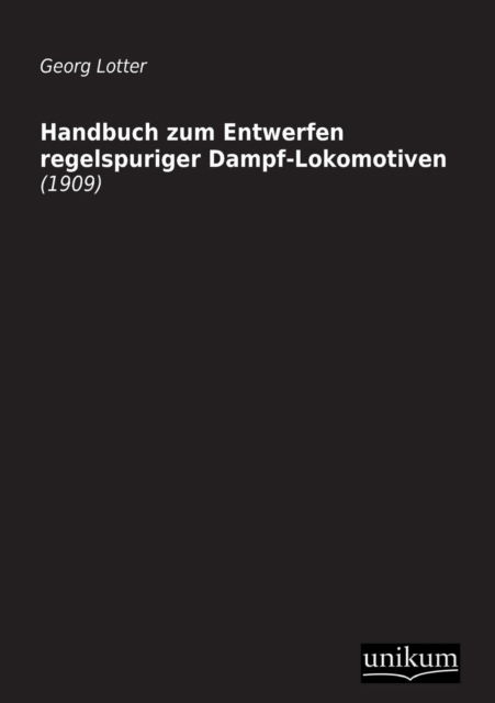 Cover for Georg Lotter · Handbuch Zum Entwerfen Regelspuriger Dampf-lokomotiven (Paperback Book) [German edition] (2012)