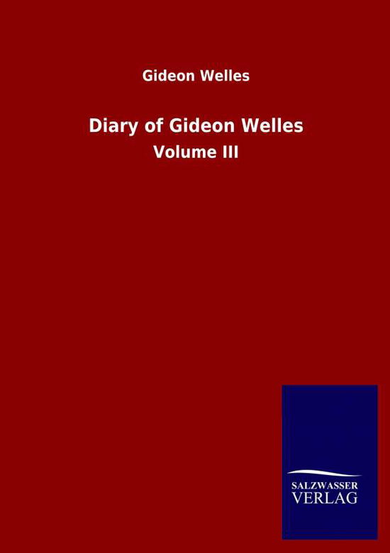 Cover for Gideon Welles · Diary of Gideon Welles: Volume III (Paperback Book) (2020)