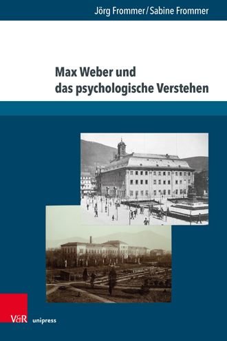 Cover for Dr. med. Jorg Frommer · Max Weber und das psychologische Verstehen: Werksgeschichtliche, biographische und methodologische Perspektiven (Hardcover bog) (2021)