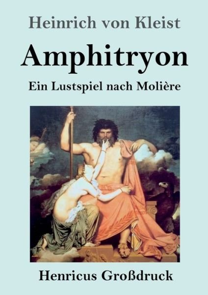 Cover for Heinrich Von Kleist · Amphitryon (Grossdruck): Ein Lustspiel nach Moliere (Pocketbok) (2020)