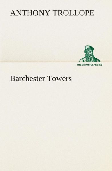 Cover for Anthony Trollope · Barchester Towers (Tredition Classics) (Taschenbuch) (2013)