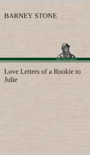 Cover for Barney Stone · Love Letters of a Rookie to Julie (Hardcover Book) (2013)