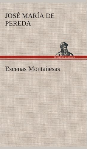 Cover for Jose Maria De Pereda · Escenas Montanesas (Hardcover Book) [Spanish edition] (2013)