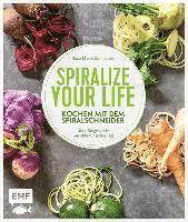 Cover for Rose Marie Donhauser · Spiralize your life - Kochen mit dem Spiralschneider (Hardcover Book) (2017)