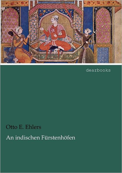 Cover for Otto E. Ehlers · An Indischen Fürstenhöfen (Paperback Book) [German edition] (2012)