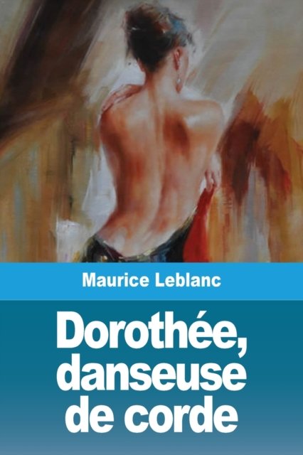 Cover for Maurice LeBlanc · Dorothee, danseuse de corde (Paperback Book) (2020)