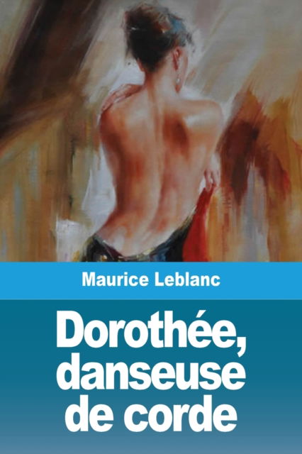 Dorothee, danseuse de corde - Maurice LeBlanc - Books - Prodinnova - 9783967874648 - March 18, 2020