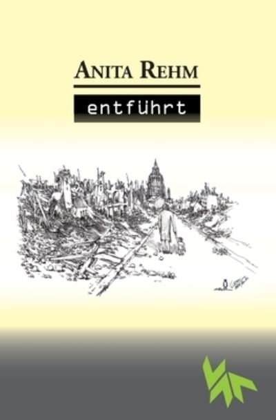 Cover for Anita Rehm · Entfuhrt - Tatsachenroman (Taschenbuch) (2024)