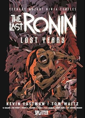 Cover for Kevin Eastman · Teenage Mutant Ninja Turtles: The Last Ronin  Lost Years (Book) (2023)