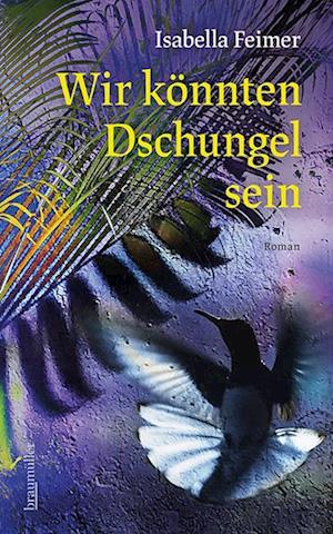 Cover for Isabella Feimer · Wir könnten Dschungel sein (Book) (2024)