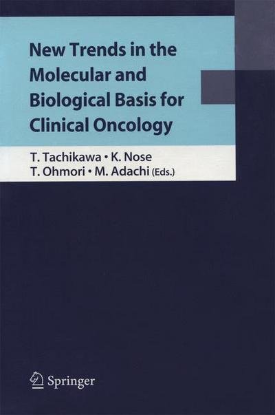 New Trends in the Molecular and Biological Basis for Clinical Oncology - Tetsuhiko Tachikawa - Bøger - Springer Verlag, Japan - 9784431998648 - 21. oktober 2010