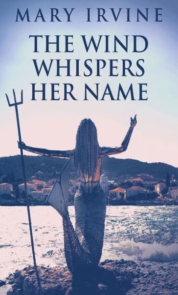 The Wind Whispers Her Name - Mary Irvine - Books - Next Chapter - 9784824101648 - September 10, 2021