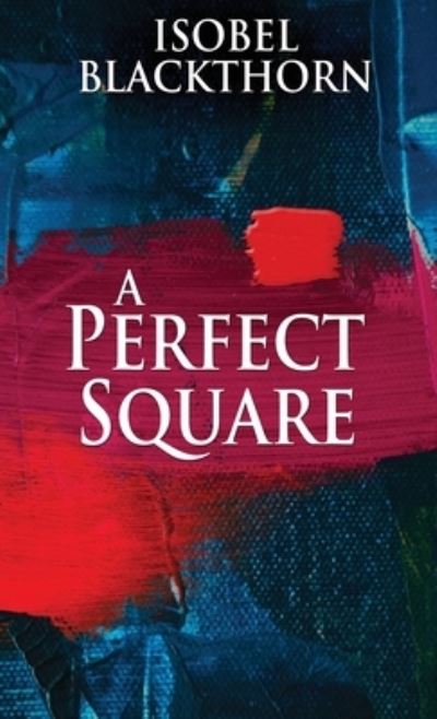 Cover for Isobel Blackthorn · A Perfect Square (Hardcover Book) (2021)