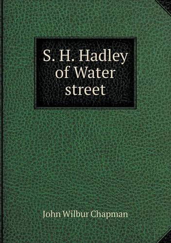 Cover for J. Wilbur Chapman · S. H. Hadley of Water Street (Paperback Book) (2013)