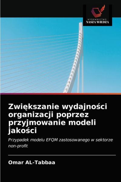 Cover for Omar Al-Tabbaa · Zwi?kszanie wydajno?ci organizacji poprzez przyjmowanie modeli jako?ci (Paperback Book) (2021)