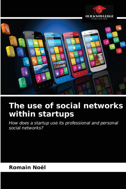 Cover for Romain Noël · The use of social networks within startups (Paperback Book) (2021)