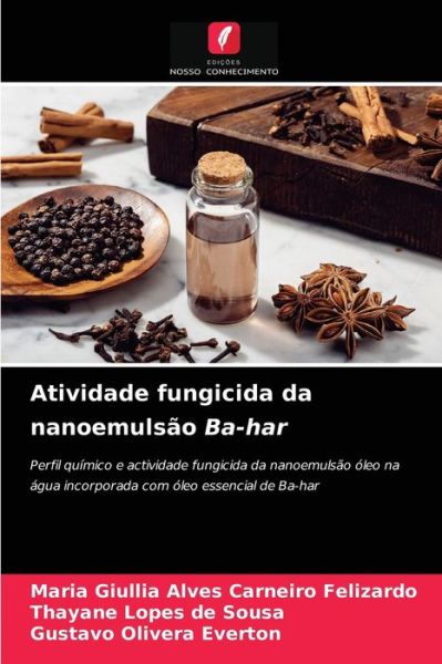 Cover for Maria Giullia Alves Carneiro Felizardo · Atividade fungicida da nanoemulsao Ba-har (Paperback Book) (2021)