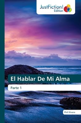 Cover for Phill Rivera · El Hablar De Mi Alma (Paperback Book) (2021)