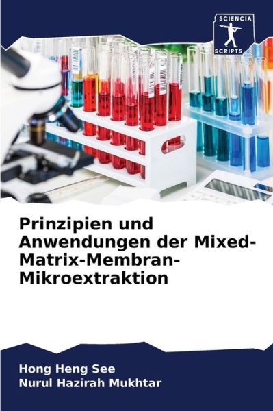 Cover for Hong Heng See · Prinzipien und Anwendungen der Mixed-Matrix-Membran-Mikroextraktion (Paperback Book) (2021)