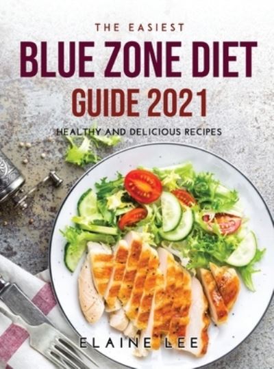 Cover for Elaine Lee · The Easiest Blue Zone Diet Guide 2021 (Hardcover Book) (2021)