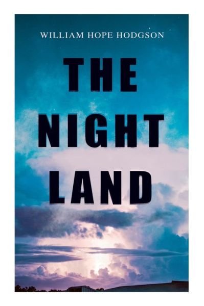 Cover for William Hope Hodgson · The Night Land (Paperback Book) (2020)