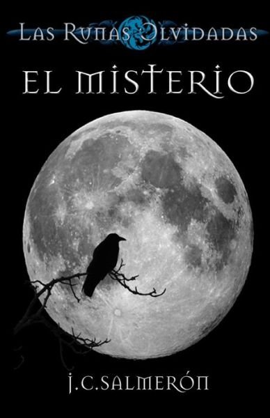El Misterio: Las Runas Olvidadas (Volume 1) (Spanish Edition) - Jcs J C Salmeron - Livros - Juan Carlos Salmerón Salvador - 9788461678648 - 15 de janeiro de 2014
