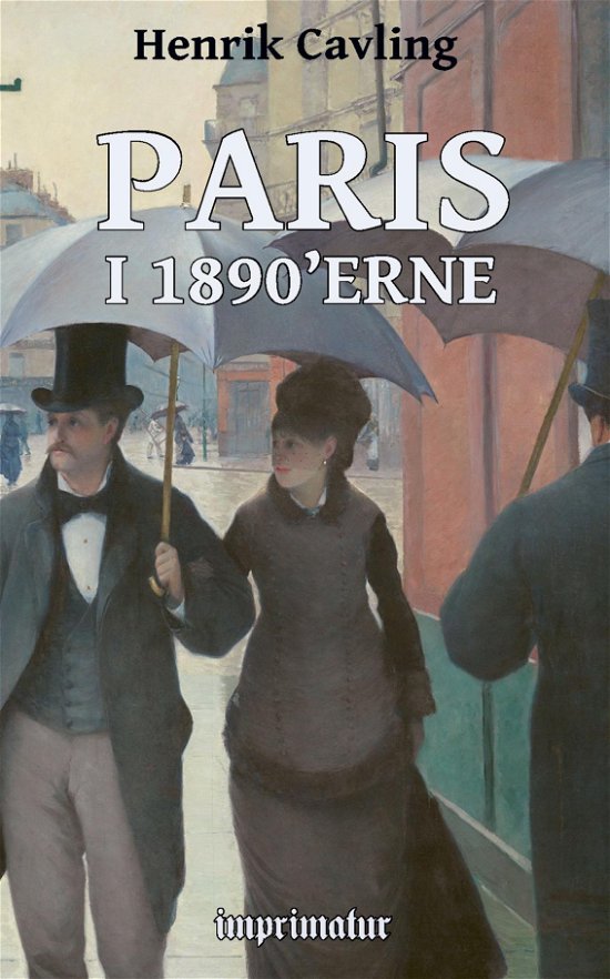 Paris i 1890'erne - Henrik Cavling - Livres - imprimatur - 9788740973648 - 23 juillet 2022