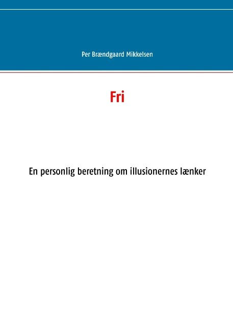 Cover for Per Brændgaard Mikkelsen; Per Brændgaard Mikkelsen · Fri (Paperback Book) [1e uitgave] (2019)